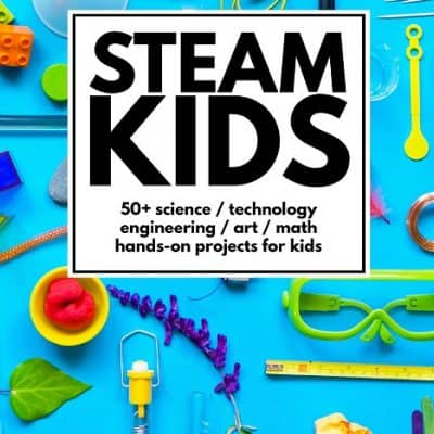 STEAM Kids: 50+ Science, Technology, Engineering, Art, and Math Activities