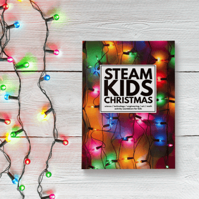STEAM Kids Christmas Book: STEM + Art Activities for the Holidays