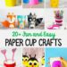 20+ Paper Cup Crafts for Kids